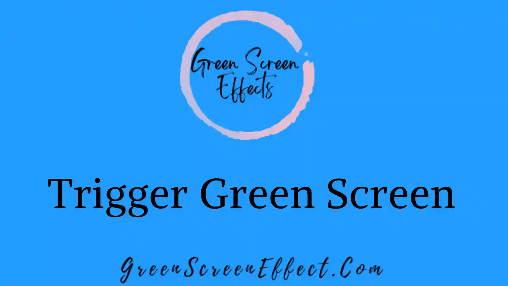 Trigger Green Screen