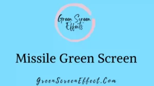 Missile Green Screen