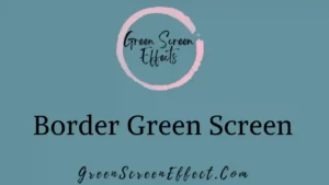 Border Green Screen